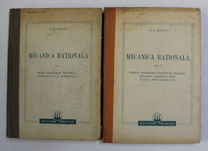 MECANICA RATIONALA de G.K. SUSLOV , VOLUMELE I - II , 1950