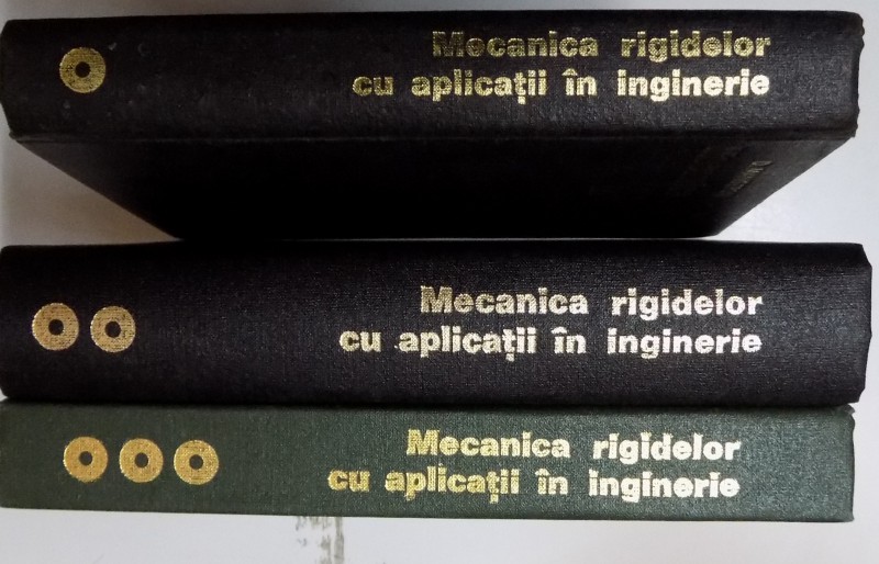 MECANICA RIGIDELOR CU APLICATII IN INGINERIE de D. MANGERON , N. IRIMICIUC , VOL I - III , 1978