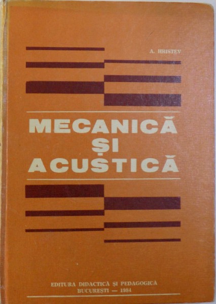 MECANICA SI ACUSTICA de ANATOLIE HRISTEV , 1984