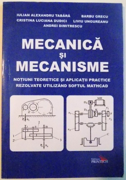 MECANICA SI MECANISME de IULIAN ALEXANDRU TABARA...ANDREI DIMITRESCU , 2013