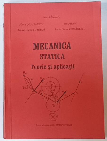 MECANICA , STATICA , TEORIE SI APLICATII de IOAN CANDEA ...IOANA SONIA COMANESCU , 2002 , DEDICATIE *