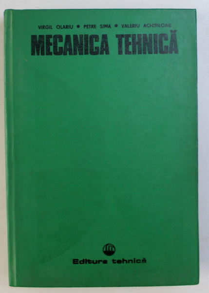 MECANICA TEHNICA de VIRGIL OLARIU ...VALERIU ACHIRILOAIE, 1982