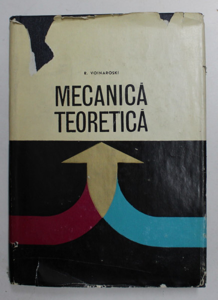 MECANICA TEORETICA de R. VOINAROSKI , 1968