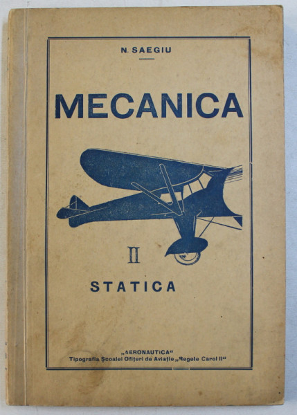 MECANICA - VOLUMUL II - STATICA de N . SAEGIU , 1937