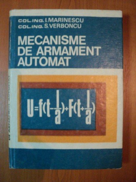 MECANISME DE ARMAMENT AUTOMAT de I. MARINESCU , S. VERBONCU , Bucuresti 1973