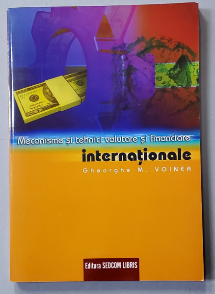 MECANISME SI TEHNICI VALUTARE SI FINANCIARE de GHEORGHE M. VOINEA , 2004