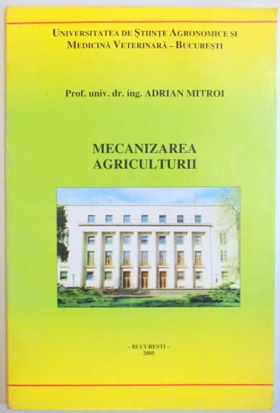 MECANIZAREA AGRICULTURII , DE ADRIAN MITROI , 2005