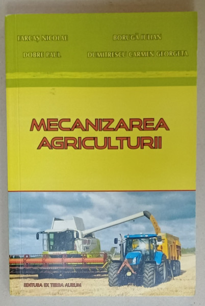 MECANIZAREA   AGRICULTURII de FARCAS  NICOLAE ...DUMITRESCU CARMEN GEORGETA  , 2019