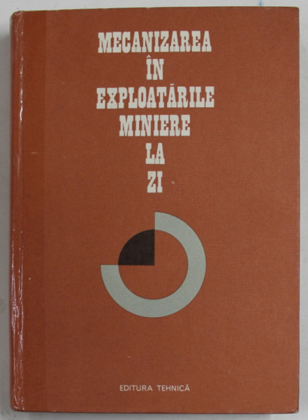 MECANIZAREA IN EXPLOATARILE MINIERE LA ZI de DUMITRU FODOR ...TISTEA DUMITRU , 1978