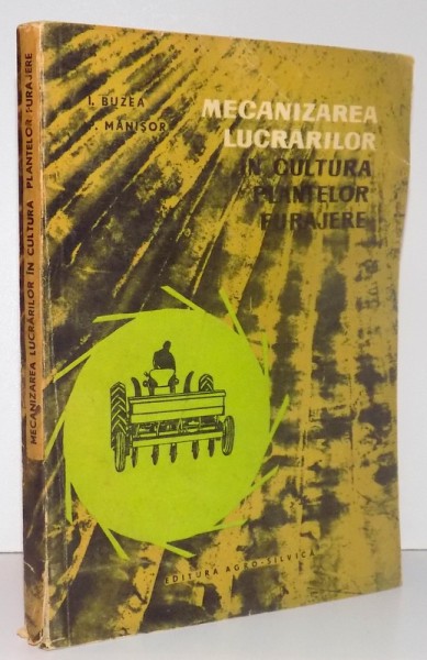 MECANIZAREA LUCRARILOR IN CULTURA PLANTELOR FURAJERE , 1965