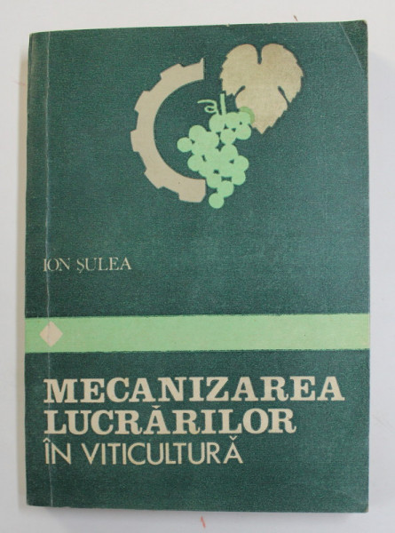 MECANIZAREA LUCRARILOR IN VITICULTURA  de ION SULEA , 1982
