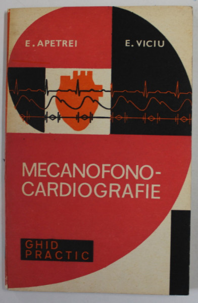 MECANOFONO - CARDIOGRAFIE , GHID PRACTIC de E. APETREI si E. VICIU , 1977