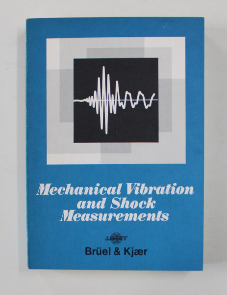 MECHANICAL VIBRATION AND SHOCK MEASUREMENTS by JENS TRAMPE BROCH , 1984