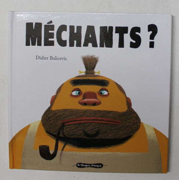 MECHANTS ? par DIDIER BALICEVIC , 2010