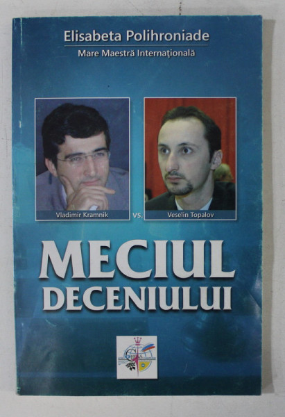 MECIUL DECENIULUI  - VLADIMIR KRAMNIK vs. VESELIN TOPALOV de ELISABETA POLIHRONIADE  , 2006