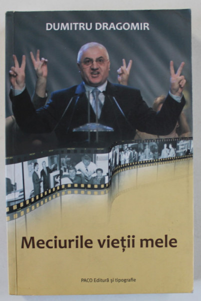 MECIURILE VIETII MELE de DUMITRU DRAGOMIR , 2016 , DEDICATIE *