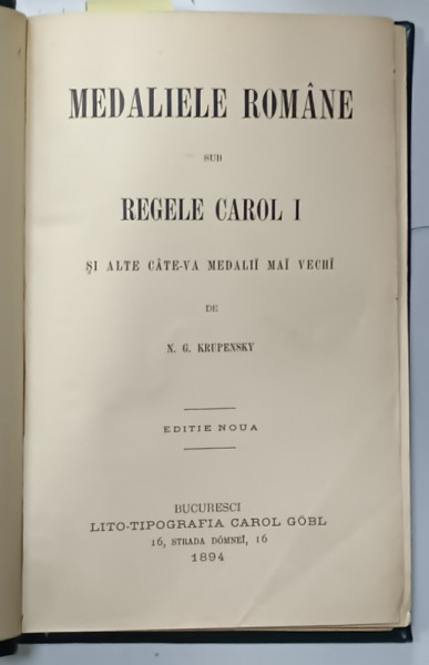 MEDALIELE ROMANE SUB REGELE CAROL I SI ALTE CATEVA MEDALII MAI VECHI de N.G. KRUPENSKY , 1894 , BOGAT ILUSTRATA , LEGATURA  INTEGRAL PIELE