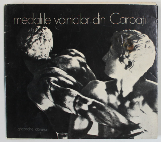MEDALIILE VOINICILOR DIN CARPATI de GHEORGHE CIORANU , 1974