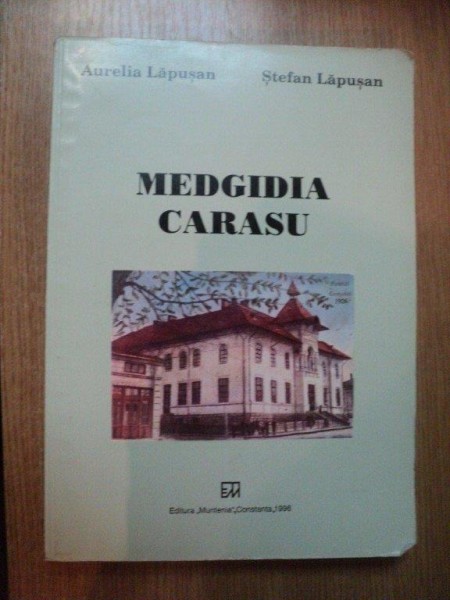 MEDGIDIA CARASU de AURELIA LAPUSAN , STEFAN LAPUSAN , Constanta 1996