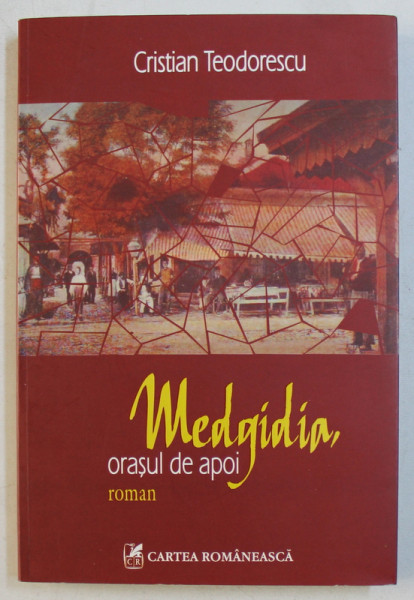 MEDGIDIA , ORASUL DE APOI de CRISTIAN TEODORESCU , 2009