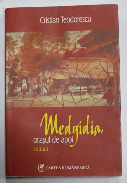 MEDGIDIA  ORASUL DE APOI , roman de CRISTIAN TEODORESCU , 2009 , PREZINTA PETE , DEDICATIE *