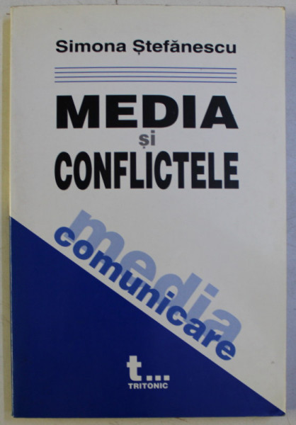 MEDIA SI CONFLICTELE de SIMONA STEFANESCU , 2004