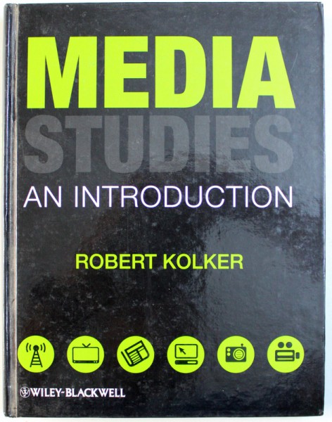 MEDIA STUDIES - AN INTRODUCTION by ROBERT KOLKER , 2009
