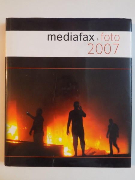 MEDIAFAX , FOTO, 2007 ALBUM, FOTOGRAFIE DE PRESA