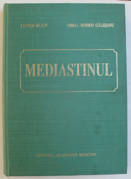 MEDIASTINUL de LEONID BEJAN si MIHAI  - ROMEO GALESANU , 1997