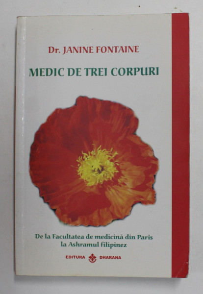 MEDIC DE TREI CORPURI de Dr. JANINE FONTAINE , DE LA FACULATEA DE MEDICINA DIN PARS LA ASHRAMUL FILIPINEZ , 2008