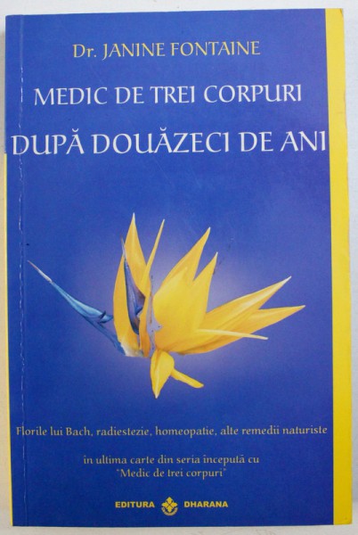 MEDIC DE TREI CORPURI  - DUPA DOUAZECI DE ANI de JANINE FONTAINE , 2008