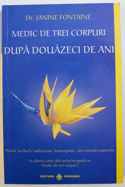 MEDIC DE TREI CORPURI  - DUPA DOUAZECI DE ANI de JANINE FONTAINE , 2008 *PREZINTA SUBLINIERI IN TEXT