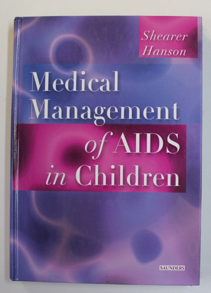 MEDICAL MANGEMENT OF AIDS IN CHILDREN by WILLIAM T. SHEARER and I . CELINE HANSON , 2003