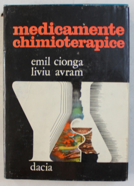 MEDICAMENTE CHIMIOTERAPICE de EMIL G. CIONGA , LIVIU CORNEL AVRAM , 1978