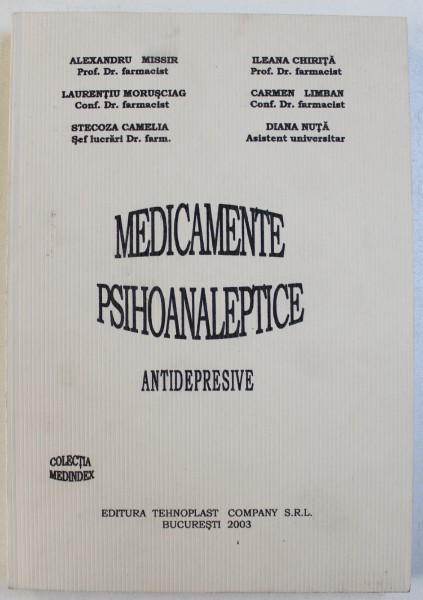 MEDICAMENTE  PSIHOANALEPTICE  - ANTIDEPRESIVE de ALEXANDRU MISSIR ...DIANA NUTA , 2003