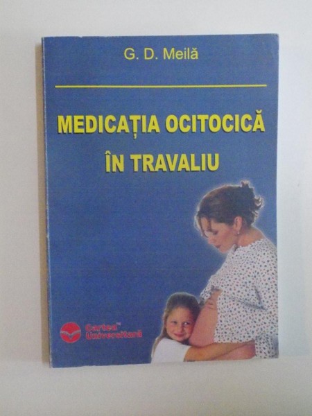 MEDICATIA OCITOCICA IN TRAVALIU de G. D. MEILA , 2005