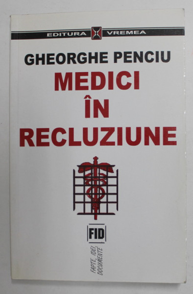 MEDICI IN RECLUZIUNE de GHEORGHE PENCIU , 2001 ,DEDICATIE
