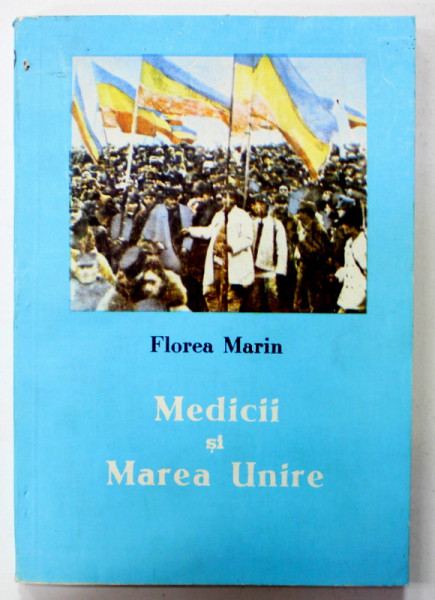 MEDICII SI MAREA UNIRE de FLOREA MARIAN , 1993