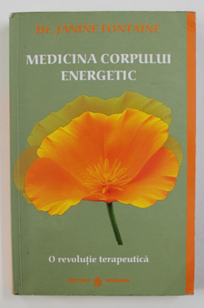 MEDICINA CORPULUI ENERGETIC de JANINE FONTAINE , TRADUCERE DIN LIMBA FRANCEZA DUPA ORIGINALUL DIN 1983