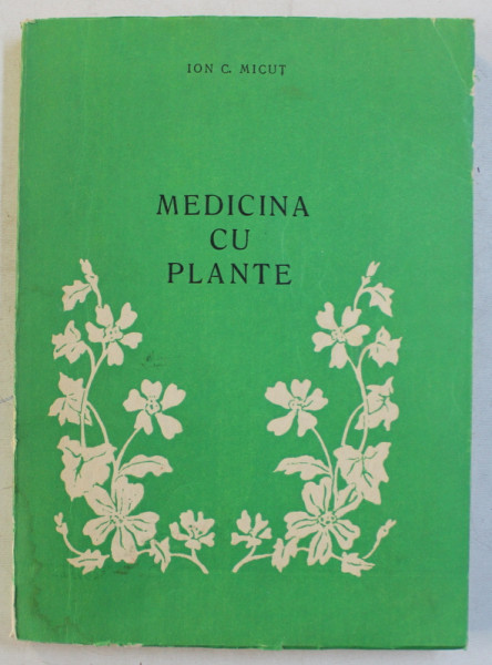 MEDICINA CU PLANTE de ION C . MICUT , 1990