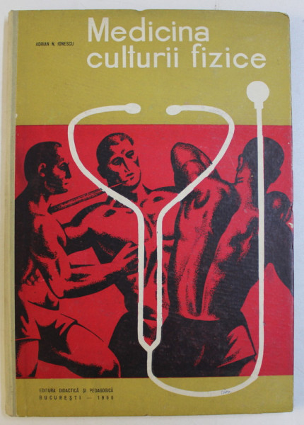 MEDICINA CULTURII FIZICE de ADRIAN N. IONESCU , 1966