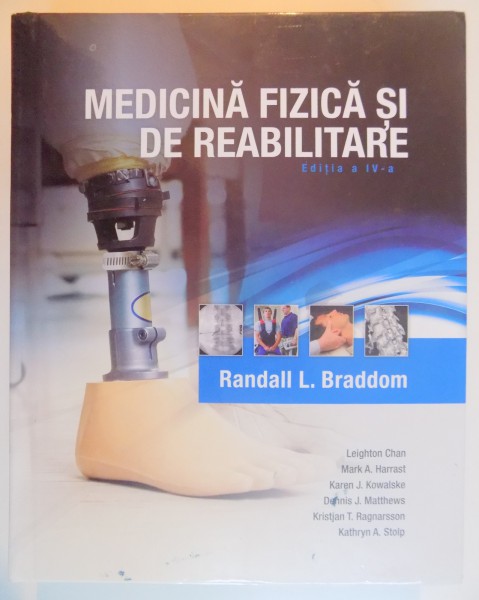 MEDICINA FIZICA SI DE REABILITARE de RANDALL L. BRADDOM , EDITIA A IV A , 2015