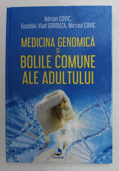 MEDICINA GENOMICA SI BOLIEL COMUNE ALE ADULTULUI de ADRIANA COVIC ...MIRCEA COVIC , 2020