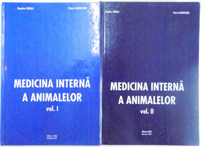 MEDICINA INTERNA A ANIMALELOR , VOL. I - II de DUMITRU MIHAI , 2000