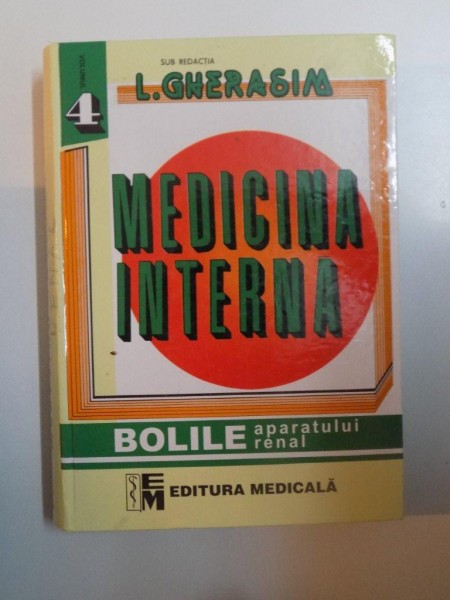 MEDICINA INTERNA . BOLILE APARATULUI RENAL , VOL. IV  de L. GHERASIM , 2003