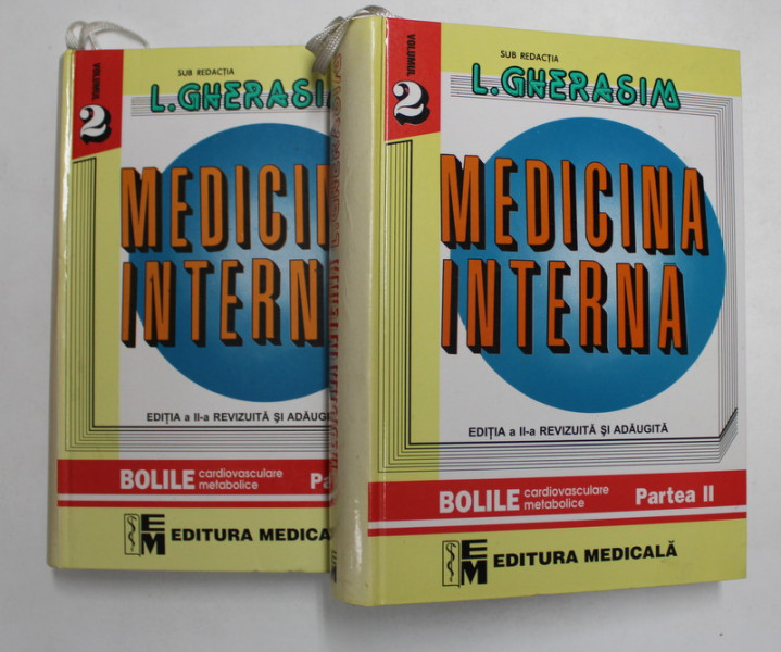 MEDICINA INTERNA , sub redactia L. GHERASIM , VOLUMUL II - PARTEA I si VOLUMUL II - PARTEA A - II -A , BOLILE CARDIOVASCULARE METABOLICE , 2004