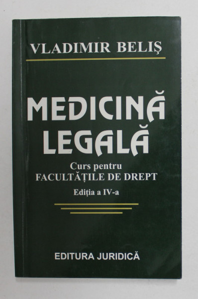 MEDICINA LEGALA - CURS PENTRU FACULTATILE DE DREPT de VLADIMIR BELIS , ANII '2000 , PREZINTA SUBLINIERI CU PIXUL *