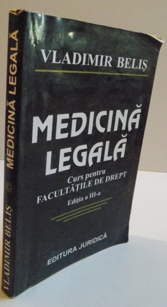 MEDICINA LEGALA, CURS PENTRU FACULTATILE DE DREPT, EDITIA A III-A