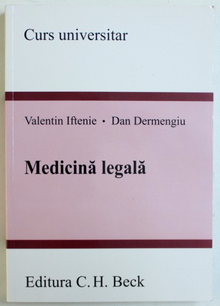 MEDICINA LEGALA - CURS UNIVERSITAR de VALENTIN IFTENIE si DAN DERMENGIU , 2009