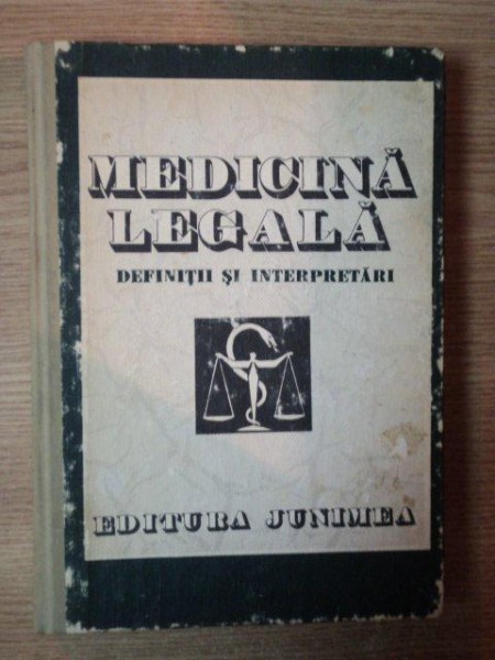 MEDICINA LEGALA , DEFINITII SI INTERPRETARI  de TEODOR CIORNEA , 1986